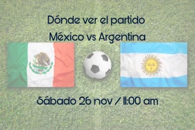 Dónde ver el partido México vs Argentina